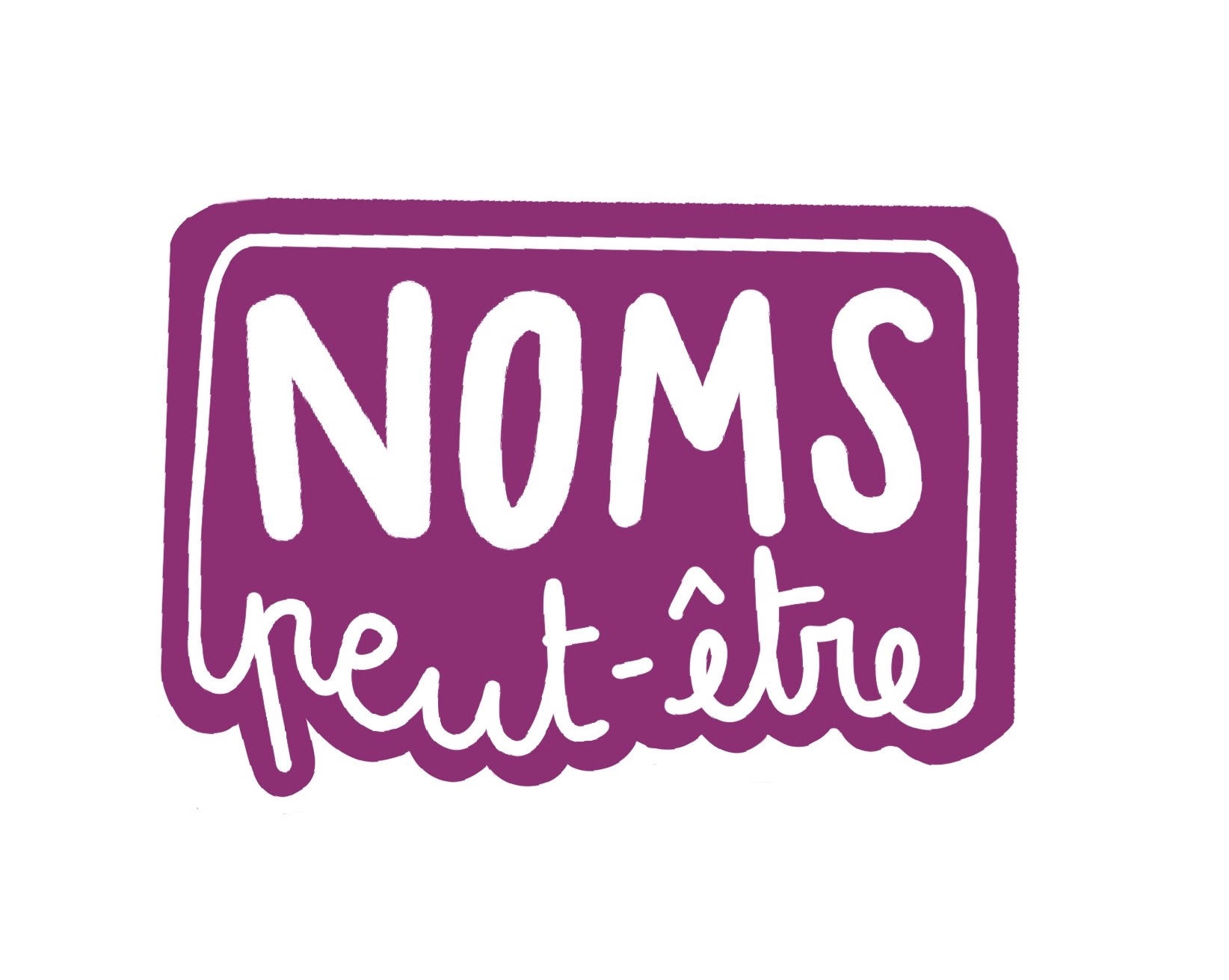 Noms Peut-Être !